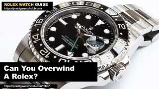 Overwinding Rolex Watch