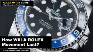 How Long Will A Rolex Movement Last?