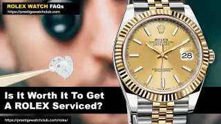 Is It Worth It To Get A Rolex Serviced?