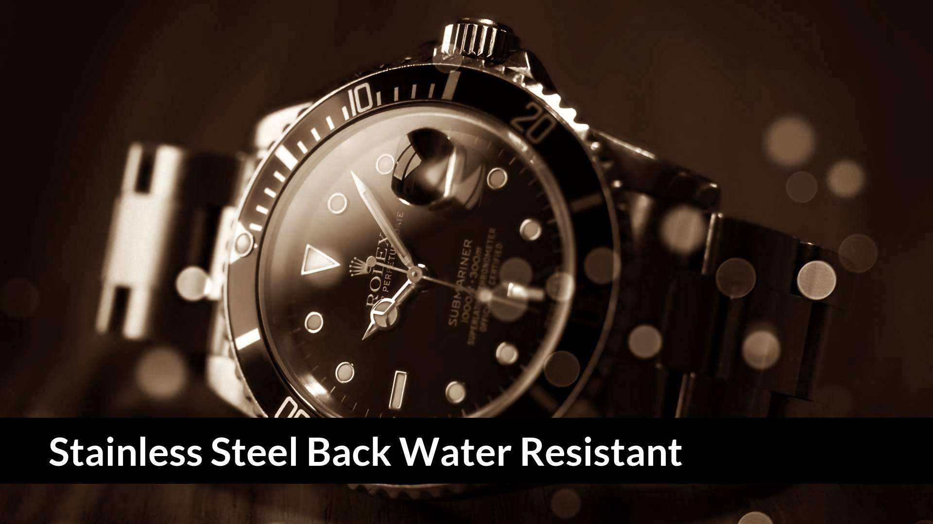 Stainless Steel Back Water Resistant