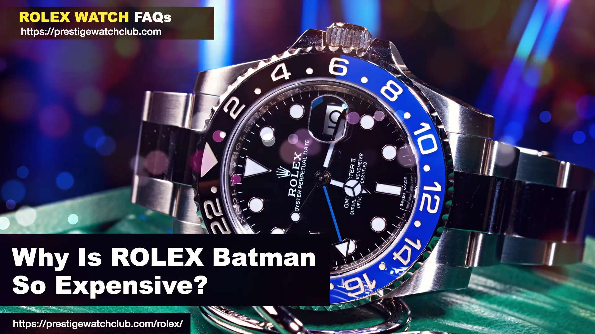 Why Is Rolex Batman So Expensive?