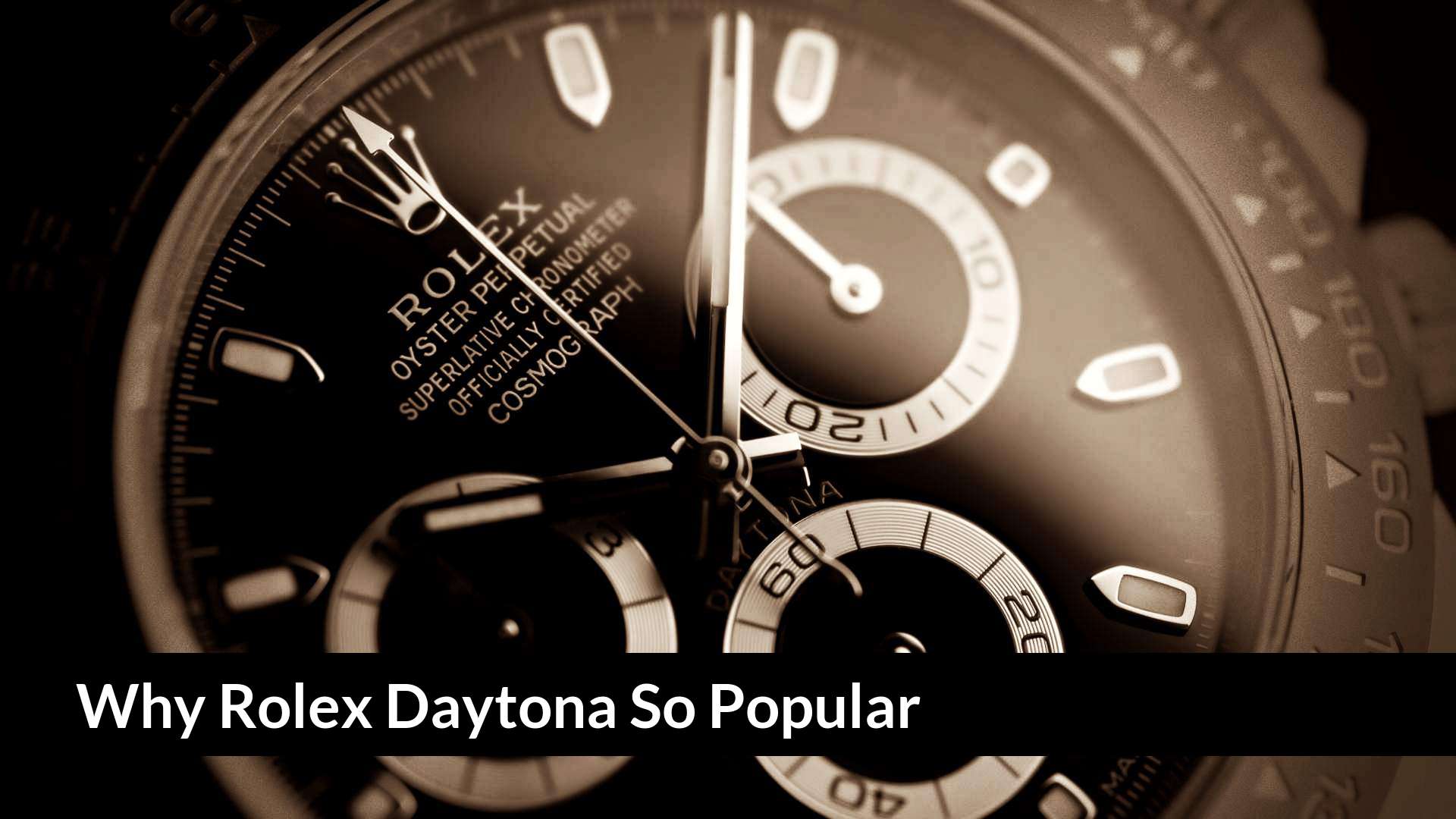 Why Rolex Daytona So Popular