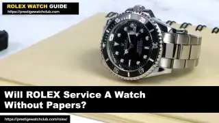 Will Rolex Service A Watch Without Papers?