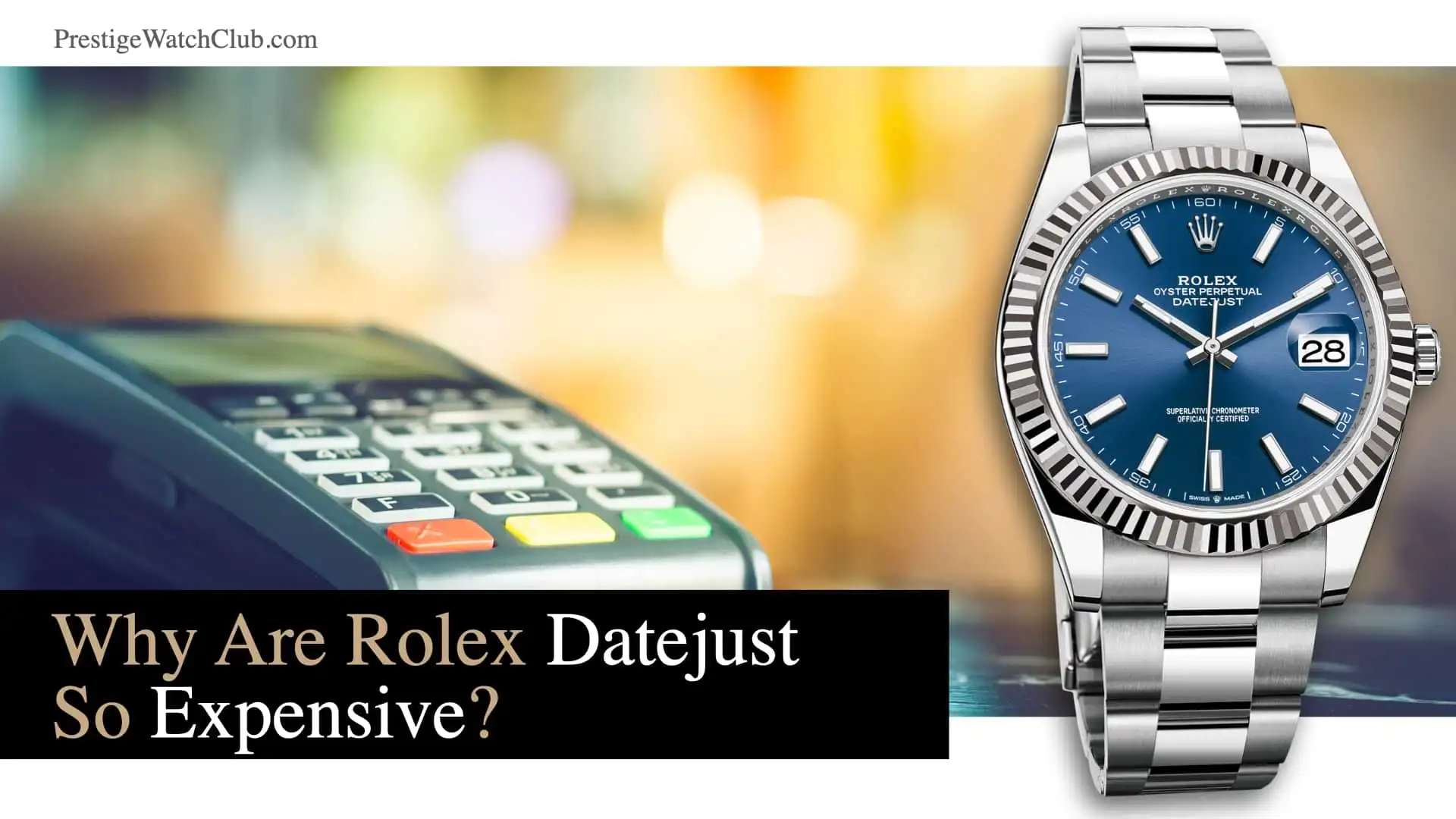 Why Are Rolex Watches so Expensive?