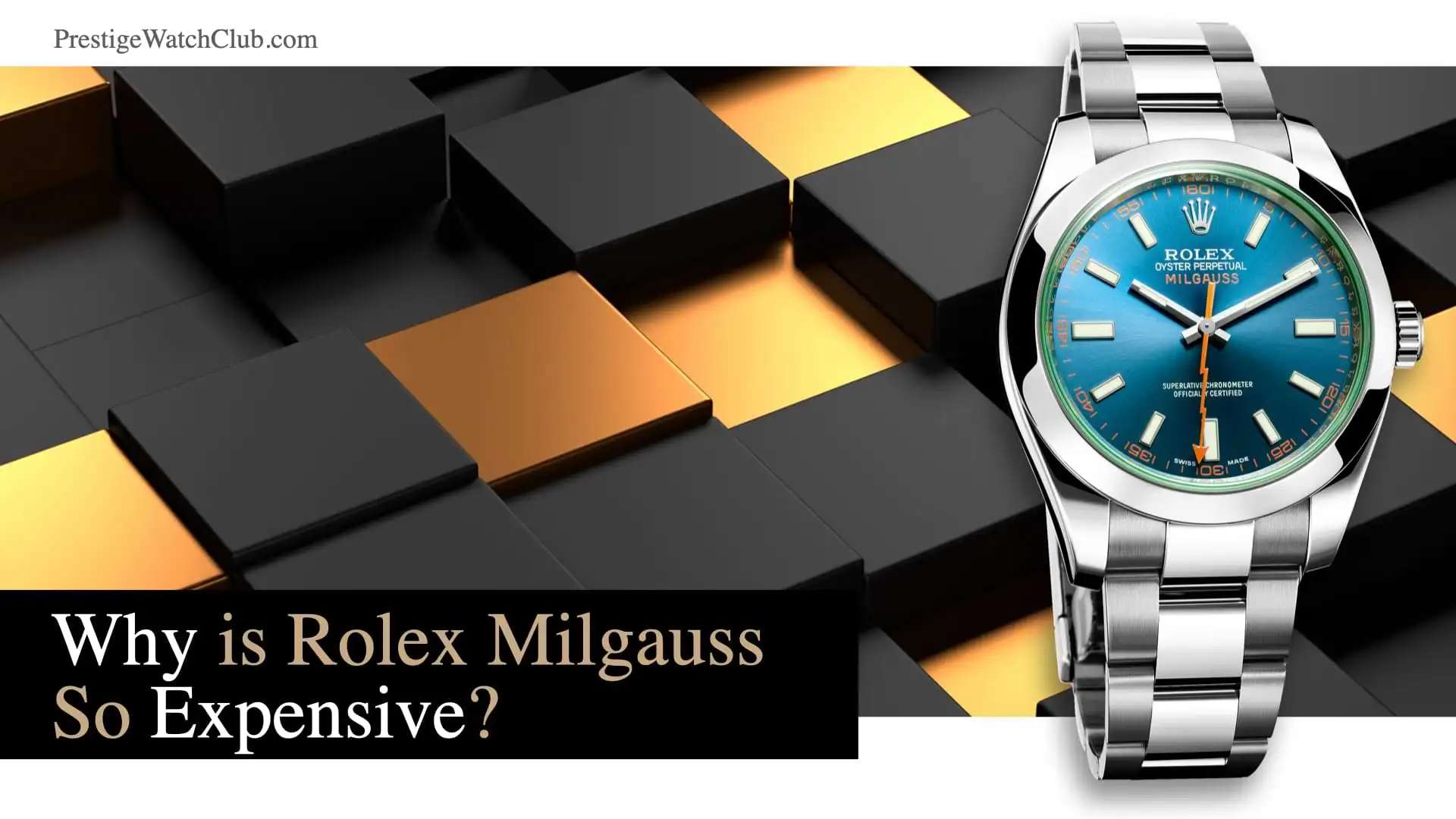 Why Is The Rolex Milgauss Expensive?
