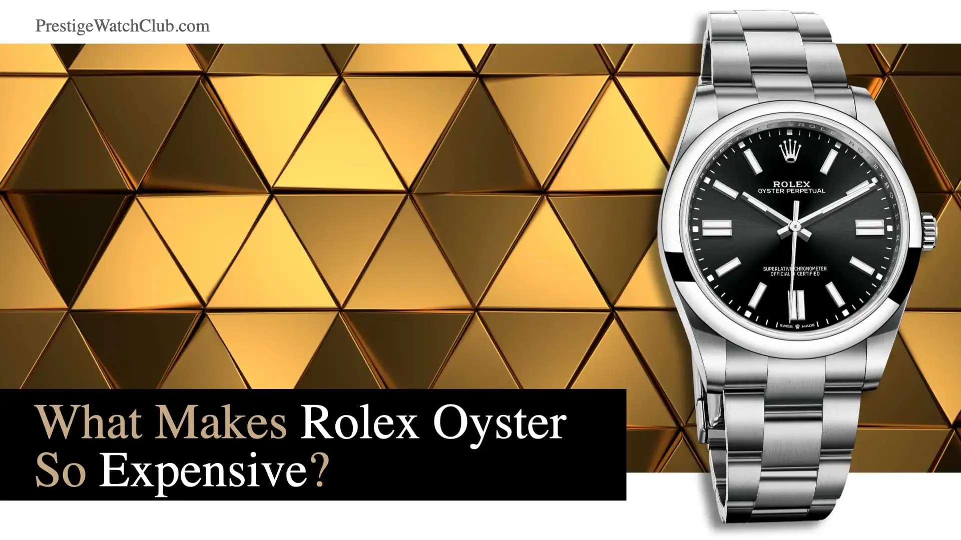 What Makes Rolex Oyster Perpetual So Expensive?