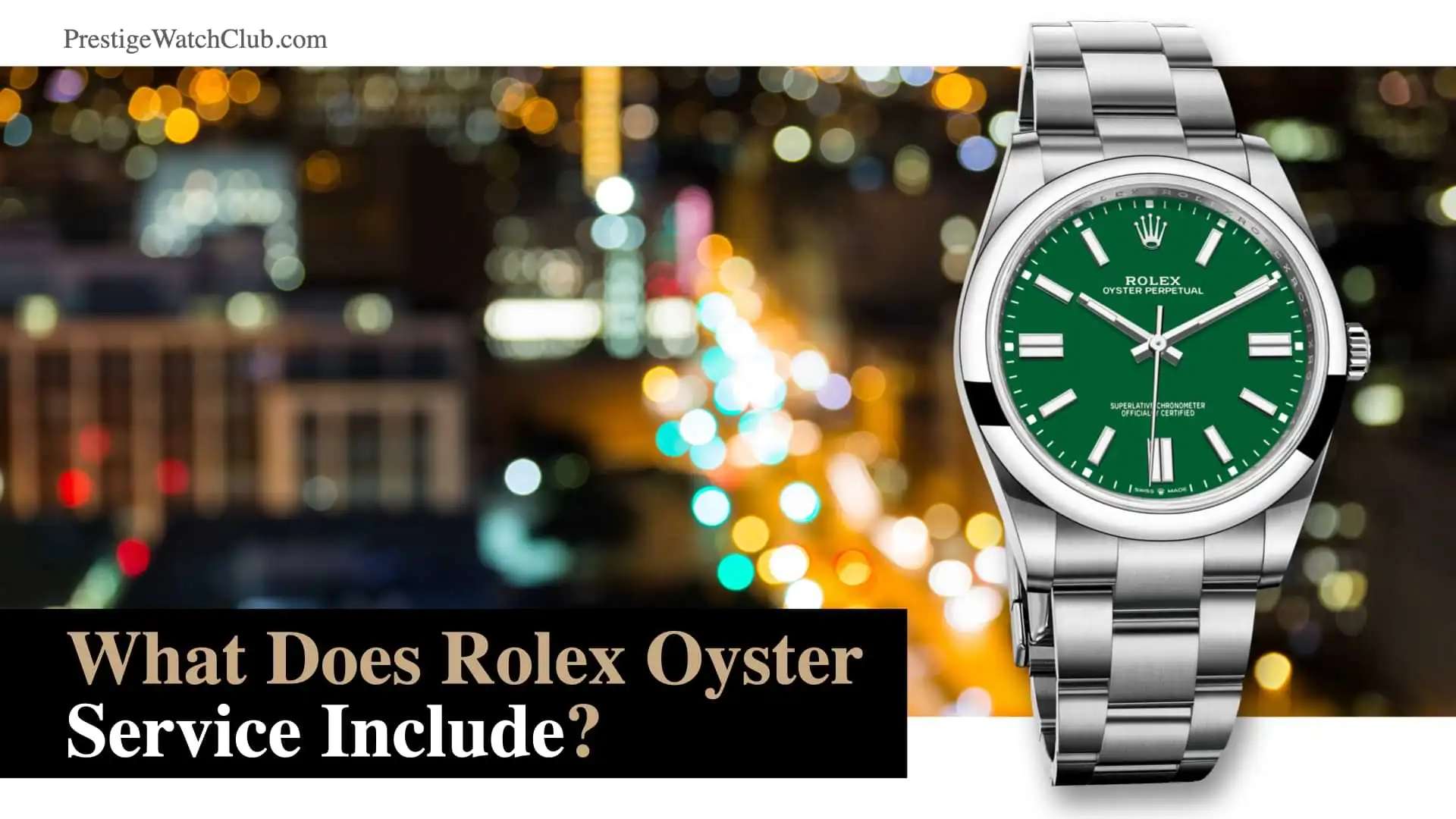 What Does A Rolex Service Include For The Oyster Perpetual?